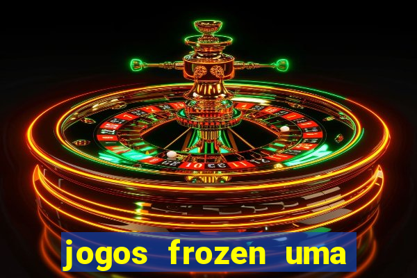 jogos frozen uma aventura congelante problema em dobro